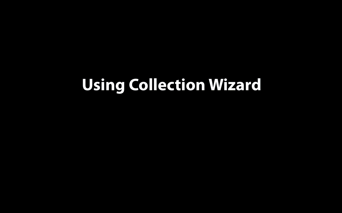 using collection wizard. 