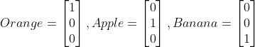 Mathematical vectors representing one-hot-encoding representation of words orange, apple, and banana